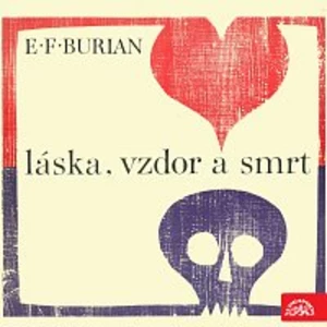 E.F.Burian, různí interpreti – Láska, vzdor a smrt