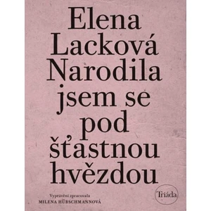 Narodila jsem se pod šťastnou hvězdou - Milena Hübschmannová, Elena Lacková