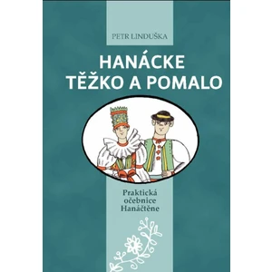 Hanácke těžko a pomalo -- Praktická učebnice Hanáčtěne