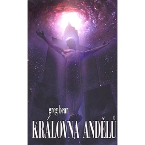 Královna andělů - Greg Bear