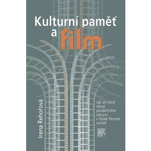 Kulturní paměť a film - Irena Řehořová