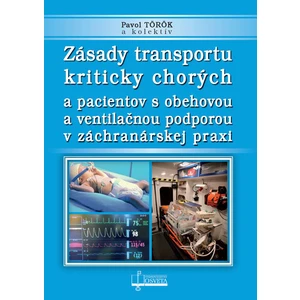 Zásady transportu kriticky chorých a pacientov s obehovou a ventilačnou podporou - Pavol Török