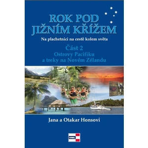 Rok pod Jižním křížem - Na plachetnici na cestě kolem světa 2 - Honsovi Jana a Otakar