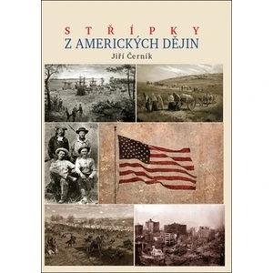 Střípky z amerických dějin - Jiří Černík