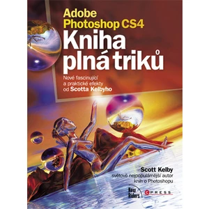 Adobe Photoshop CS4 -- Kniha plná triků - Kelby Scott