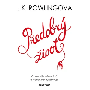 Předobrý život - Joanne K. Rowlingová