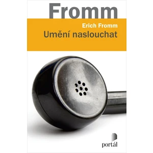Umění naslouchat - Erich Fromm