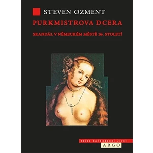 Purkmistrova dcera - Steven E. Ozment