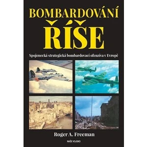 Bombardování říše - Roger A. Freeman
