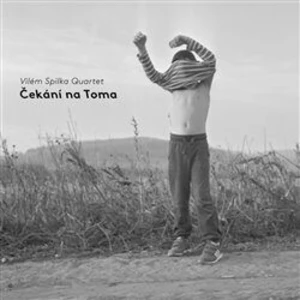 Čekání na Toma - Quartet Vilém Spilka [CD]