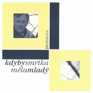 Kdyby smrtka měla mladý - Dědeček Jiří [CD album]