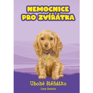 Nemocnice pro zvířátka: Ubohé štěňátko - Danielsová Lucy