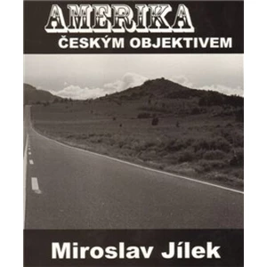 Amerika českým objektivem - Jílek Miroslav