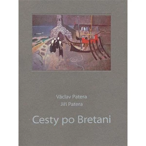 Cesty po Bretani - Patera Jiří, Patera Václav