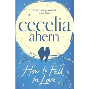 How to Fall in Love - Cecelia Ahern