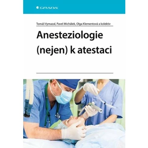Anesteziologie (nejen) k atestaci [E-kniha]