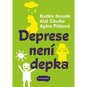 Deprese není depka - Aleš Cibulka, Radkin Honzák, Agáta Pilátová