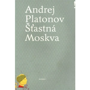 Šťastná Moskva - Juraj Horváth, Andrej Platonov