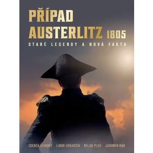 Případ Austerlitz 1805 - Milan Plch, Jaromír Bár, Chromý Zdeněk, Urbančík Libor