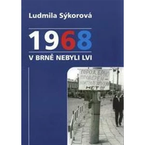 1968 v Brně nebyli lvi - Sýkorová Ludmila