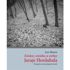Extáze, exodus a exitus Juraje Hordubala