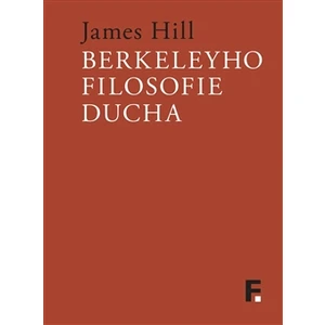 Berkeleyho filosofie ducha - Hill James