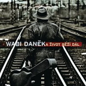 A život běží dál... - Wabi Daněk [CD album]