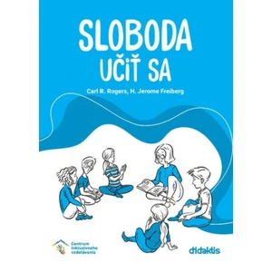 Sloboda učiť sa - Carl R. Rogers, Jerome Freiberg