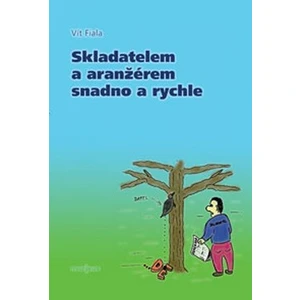 Skladatelem a aranžérem snadno a rychle - Fiala Vít