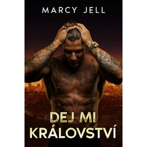 Dej mi království - Marcy Jell