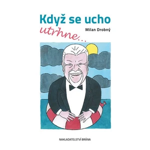 Když se ucho utrhne - Milan Drobný