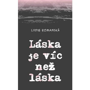 Láska je víc než láska - Lydie Romanská