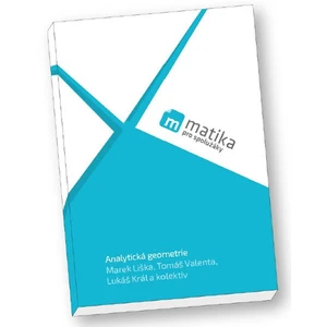 Matika pro spolužáky: Analytická geometrie (učebnice) - Marek Liška, Tomáš Valenta, Lukáš Král
