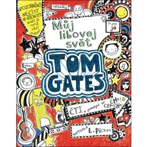 Tom Gates 1 - Můj libovej svět - Liz Pichon