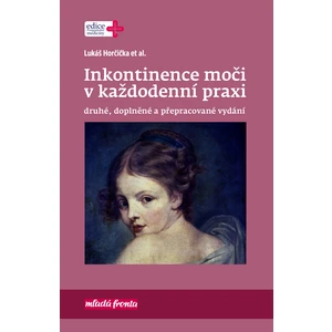 Inkontinence moči v každodenní praxi - Horčička Lukáš