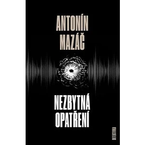 Nezbytná opatření - Antonín Mazáč