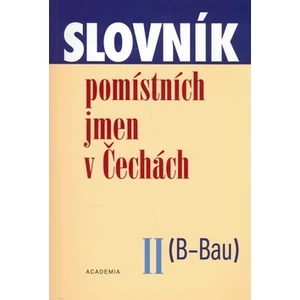 Slovník pomístních jmen v Čechách II. (B - Bau) - Jana Matúšová