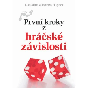 První kroky z hráčské závislosti - Mills Lisa, Joanna Hughes