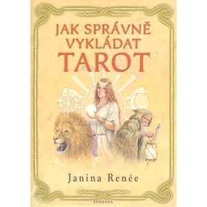 Jak správně vykládat tarot - Renée Janina