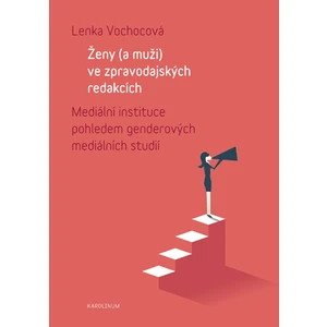 Ženy (a muži) ve zpravodajských redakcích - Vochocová Lenka