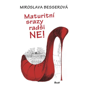 Maturitní srazy radši ne! - Besserová Miroslava