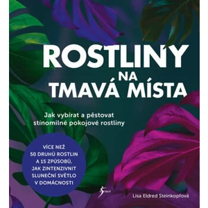 Rostliny na tmavá místa - Steinkopfová Lisa Eldred