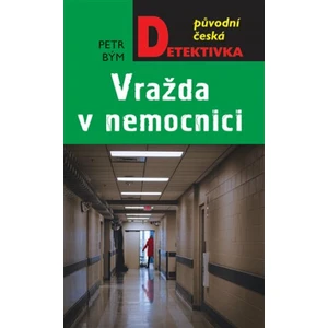 Vražda v nemocnici - Petr Bým