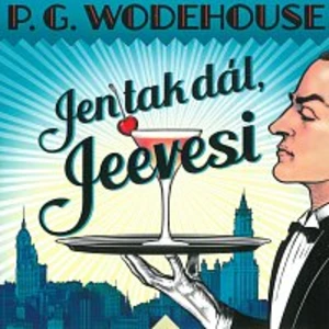 Jen tak dál, Jeevesi - Pelham Grenville Wodehouse - audiokniha