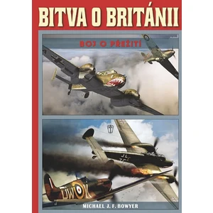 Bitva o Británii - Bowyer Michael J. F.