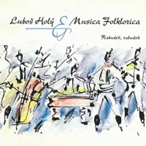 Rabudeň, rabudeň - Holý Luboš, Folklorica Musica [CD album]