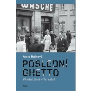 Poslední ghetto - Anna Hájková