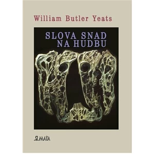 Slova snad pro hudbu - William Butler Yeats, Bedřich Glaser