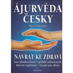 Ájurvéda česky - Návrat ke zdraví - Pavol Hlôška
