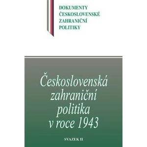 Československá zahraniční politika v roce 1943 - Jan Němeček, Daniela Němečková, Jan Kuklík ml.